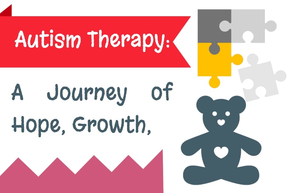 Autism Therapy: A Journey of Hope, Growth, and Transformation